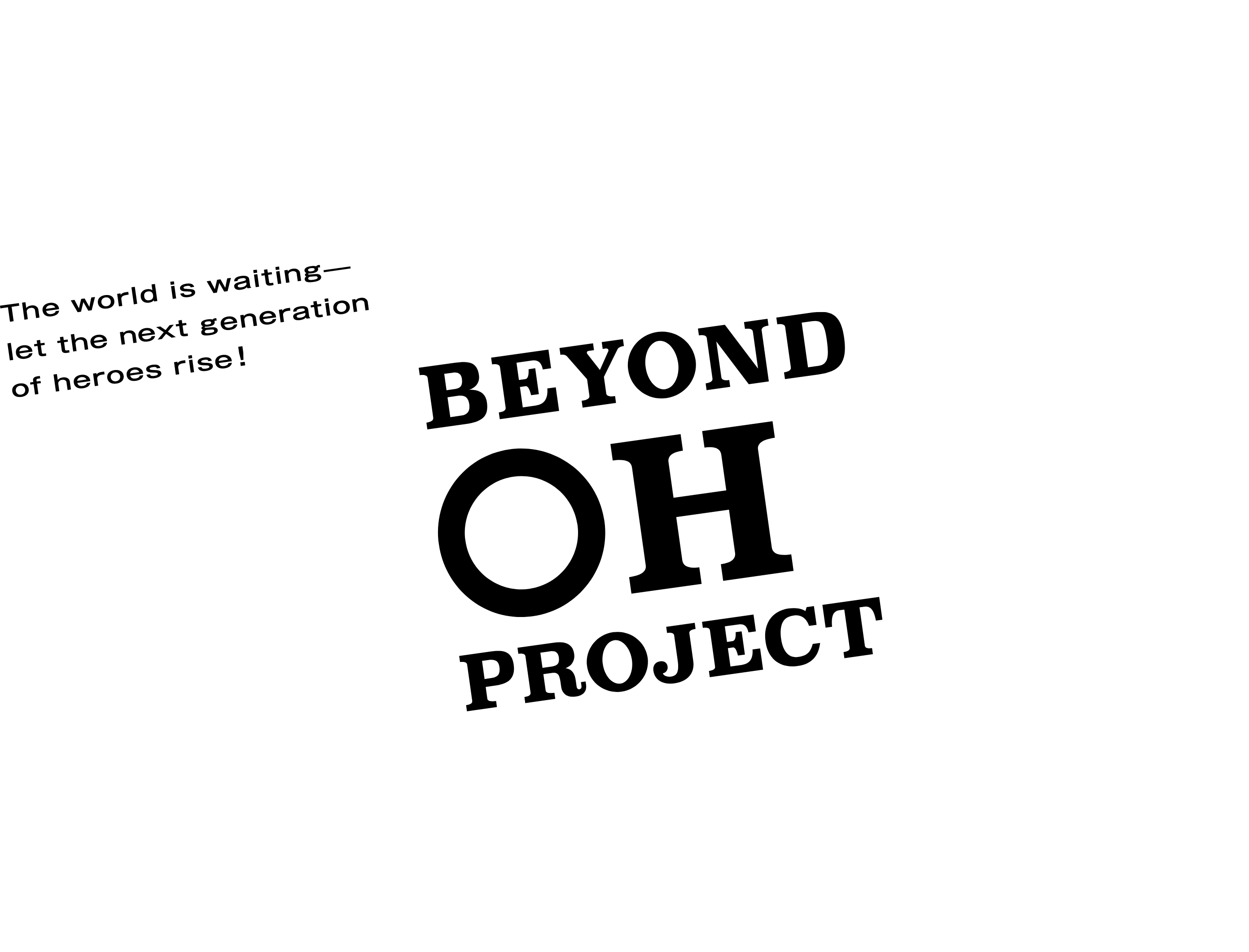 The world is waiting let the next generation of heroes rise! BEYOND OH! PROJECT